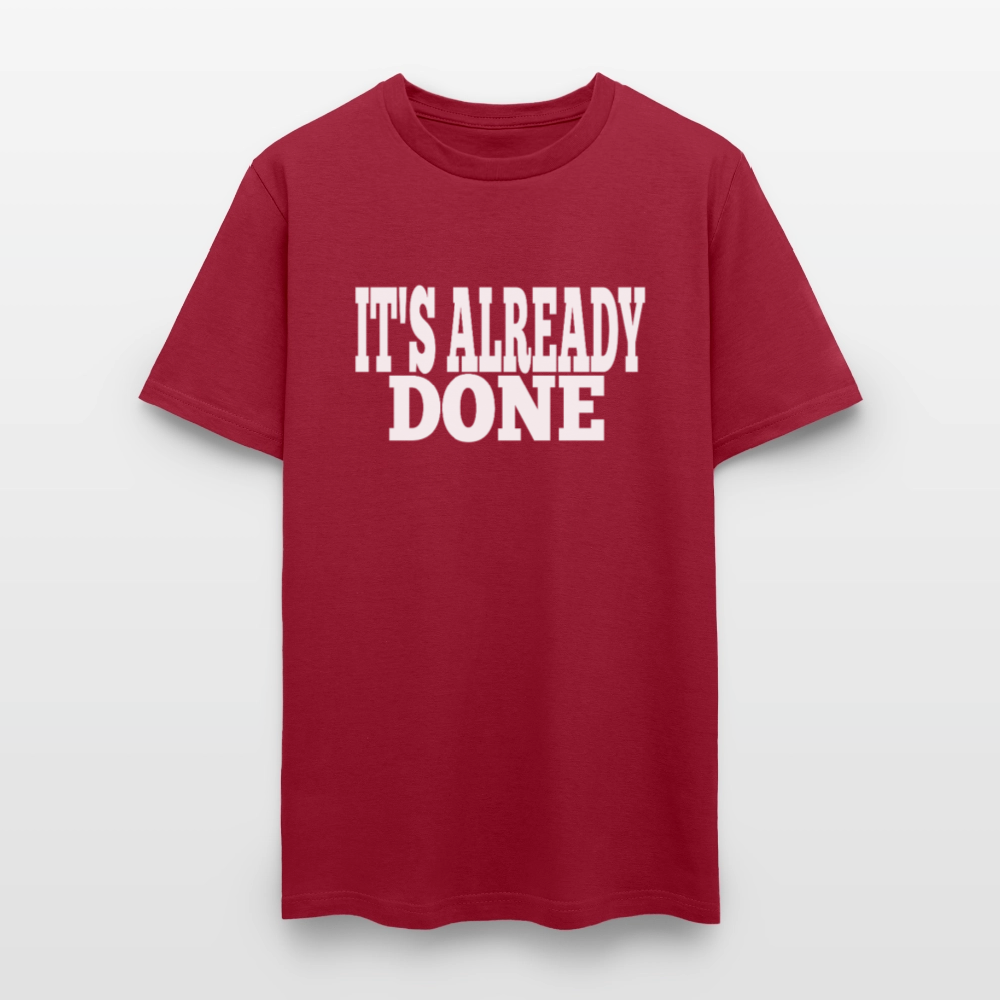 It's Already Done T-Shirt - dark red
