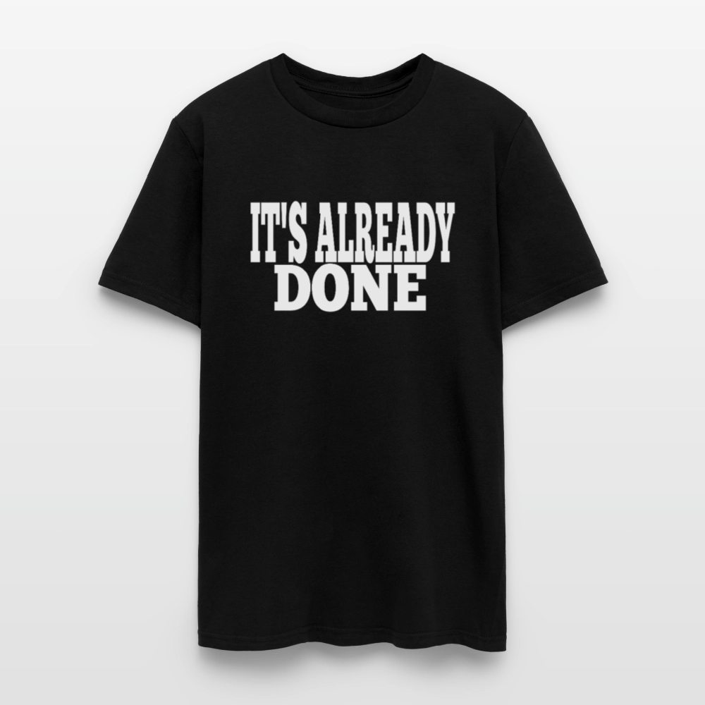 It's Already Done T-Shirt - black