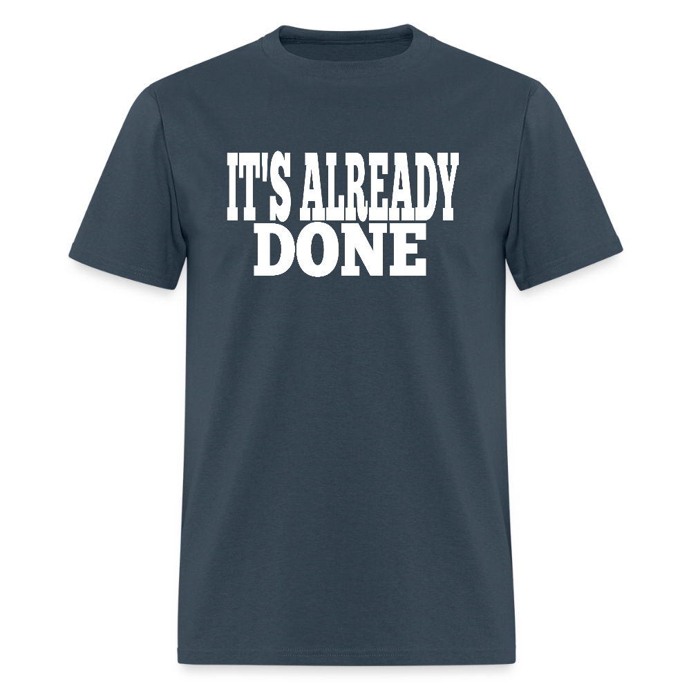 It's Already Done T-Shirt - blue dusk