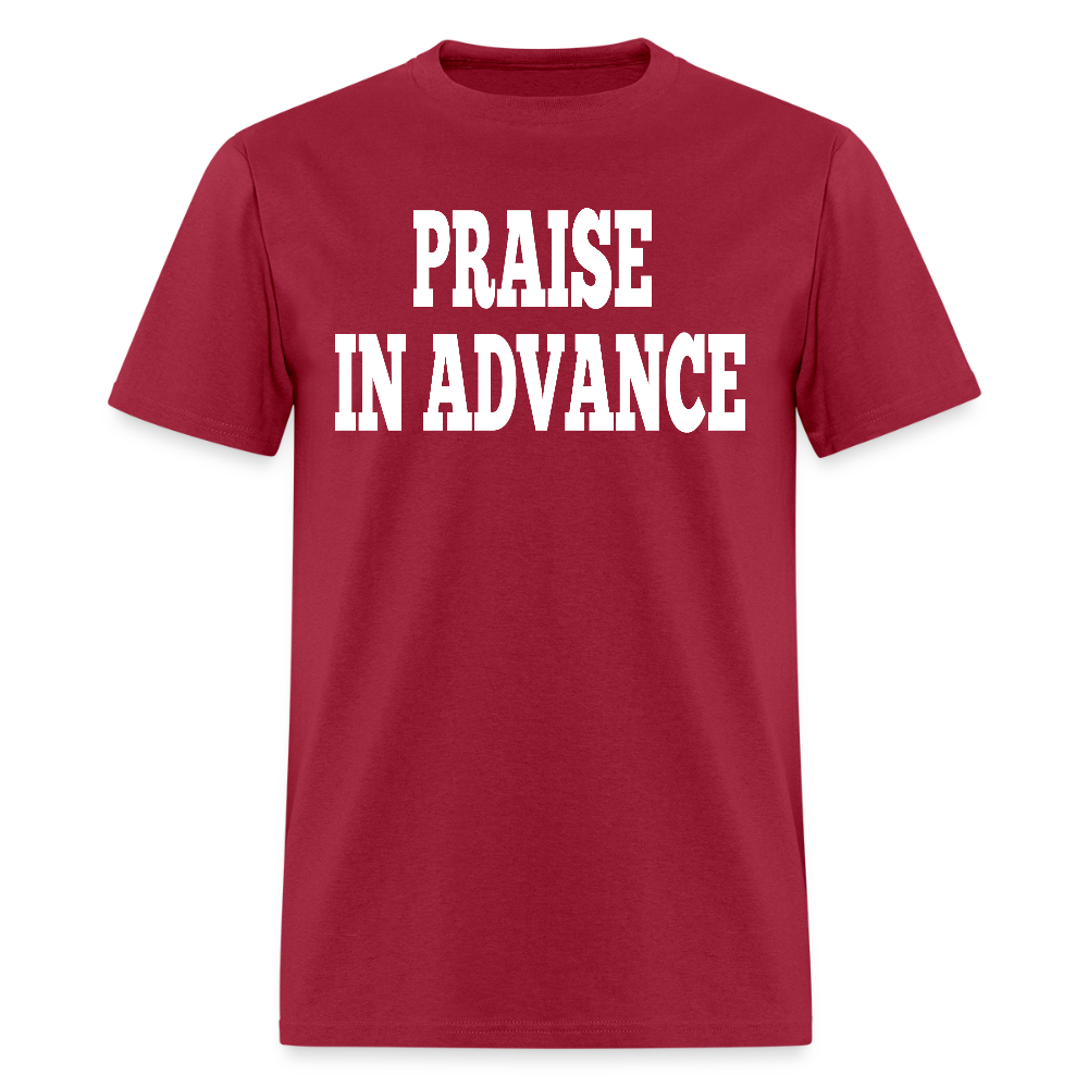 Praise In Advance T-Shirt - dark red