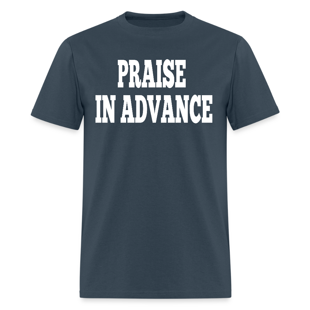 Praise In Advance T-Shirt - blue dusk