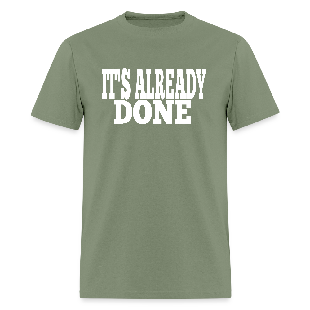 It's Already Done T-Shirt - military green
