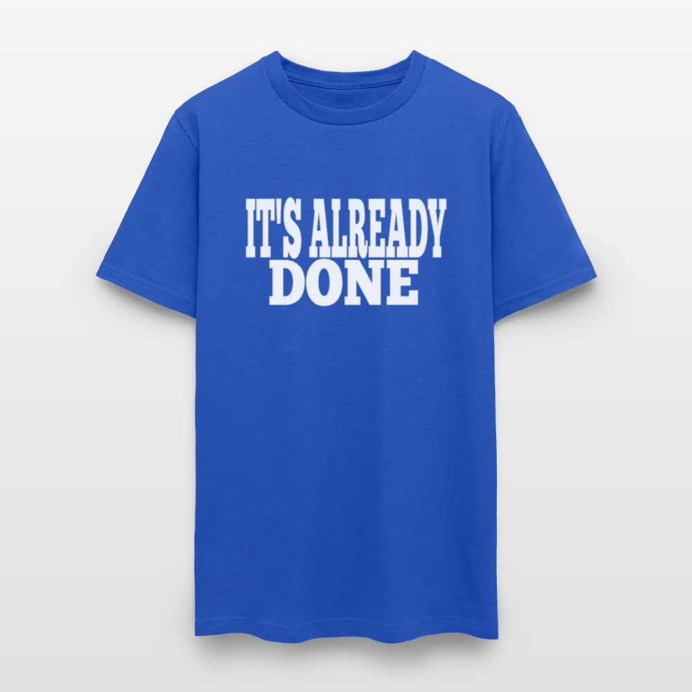 It's Already Done T-Shirt - royal blue