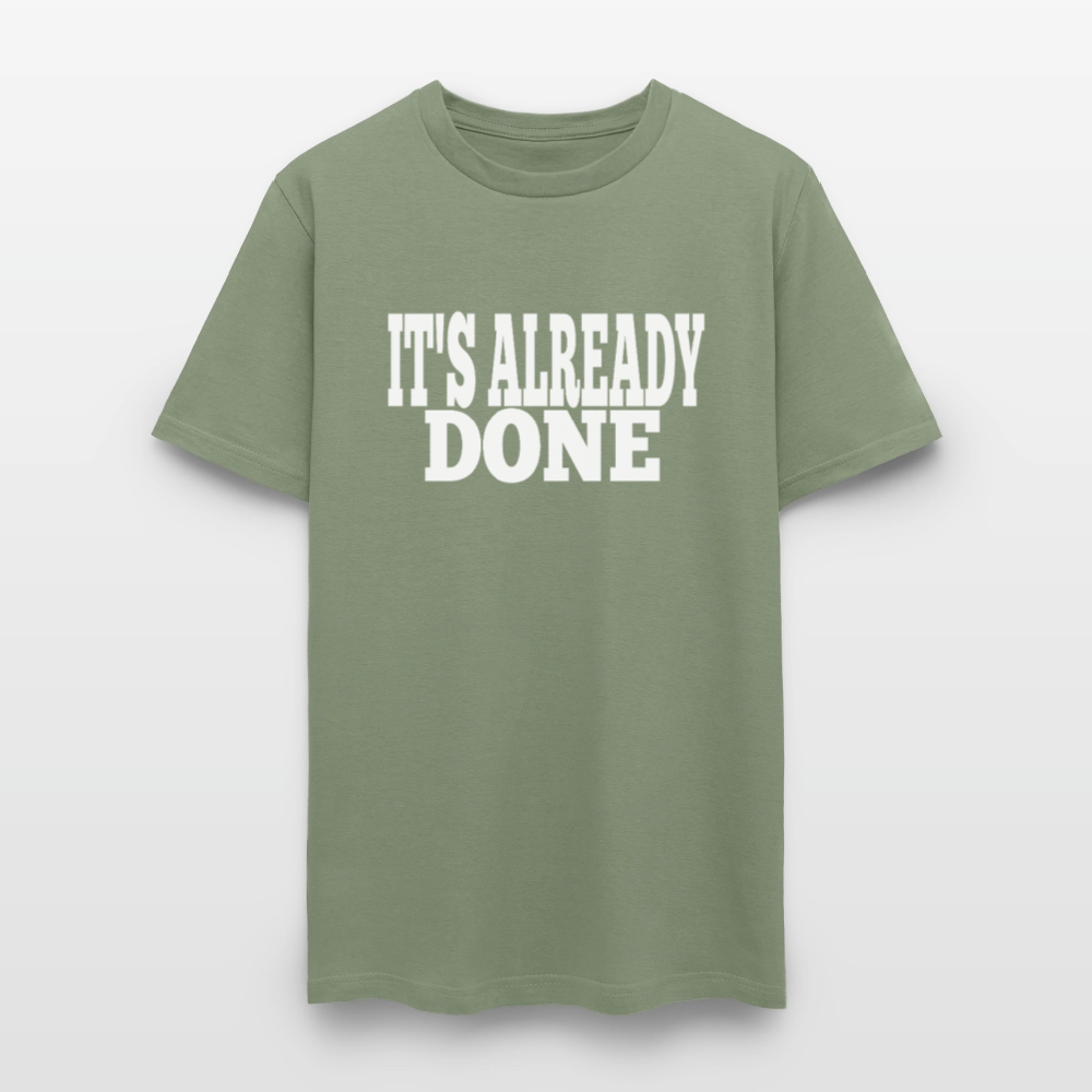 It's Already Done T-Shirt - military green