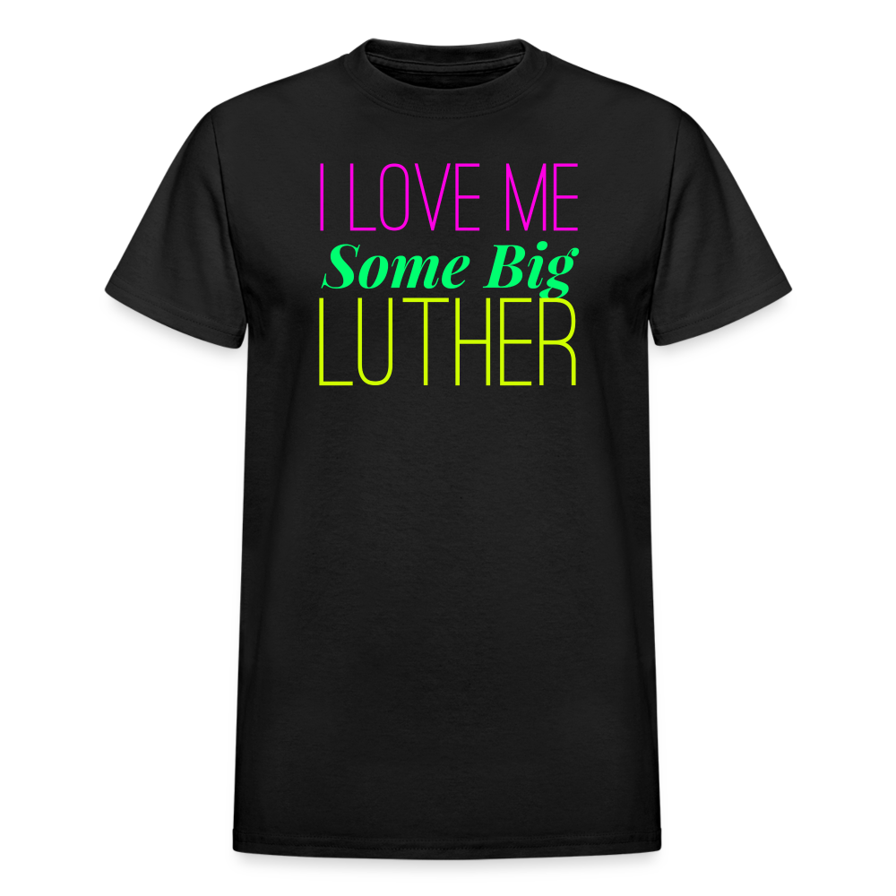 I Love Me Some Big Luther Unisex T-Shirt - black