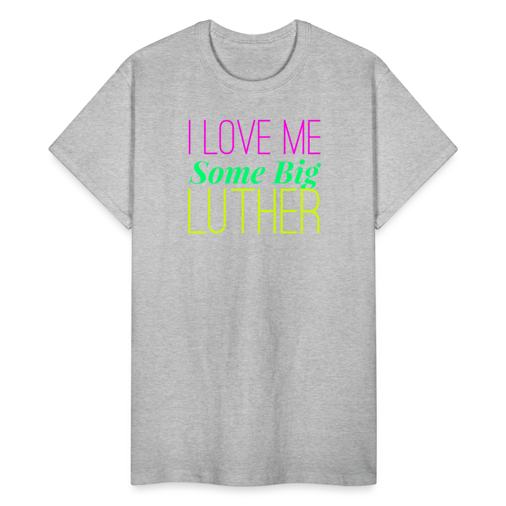 I Love Me Some Big Luther Unisex T-Shirt - heather gray
