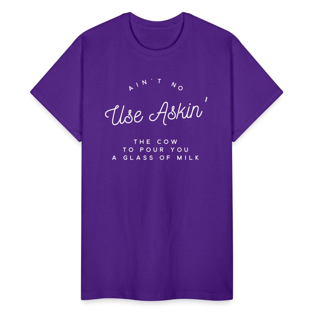 Ain't No Use Askin' The Cow To Pour You A Glass Of Milk T-Shirt - purple