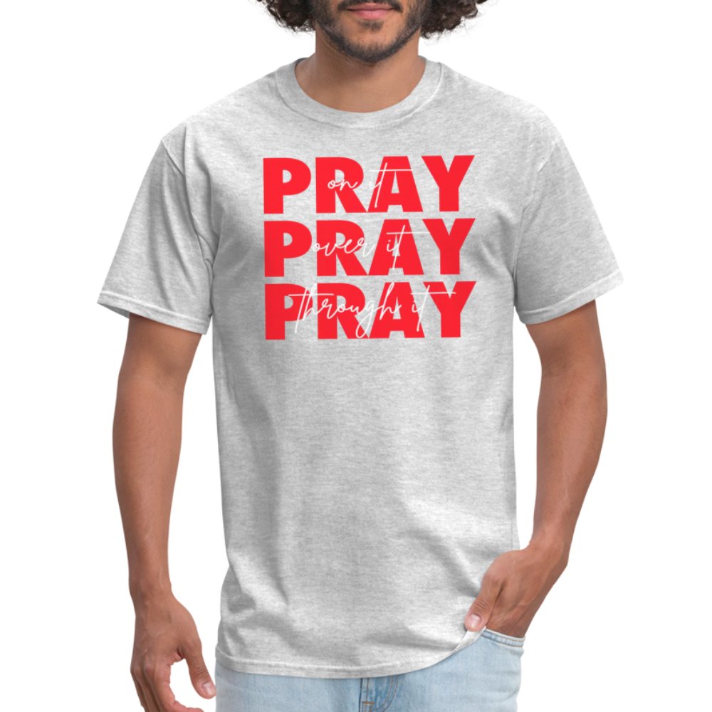 Pray On It, Pray Over It, Pray Through It Unisex T-Shirt - heather gray