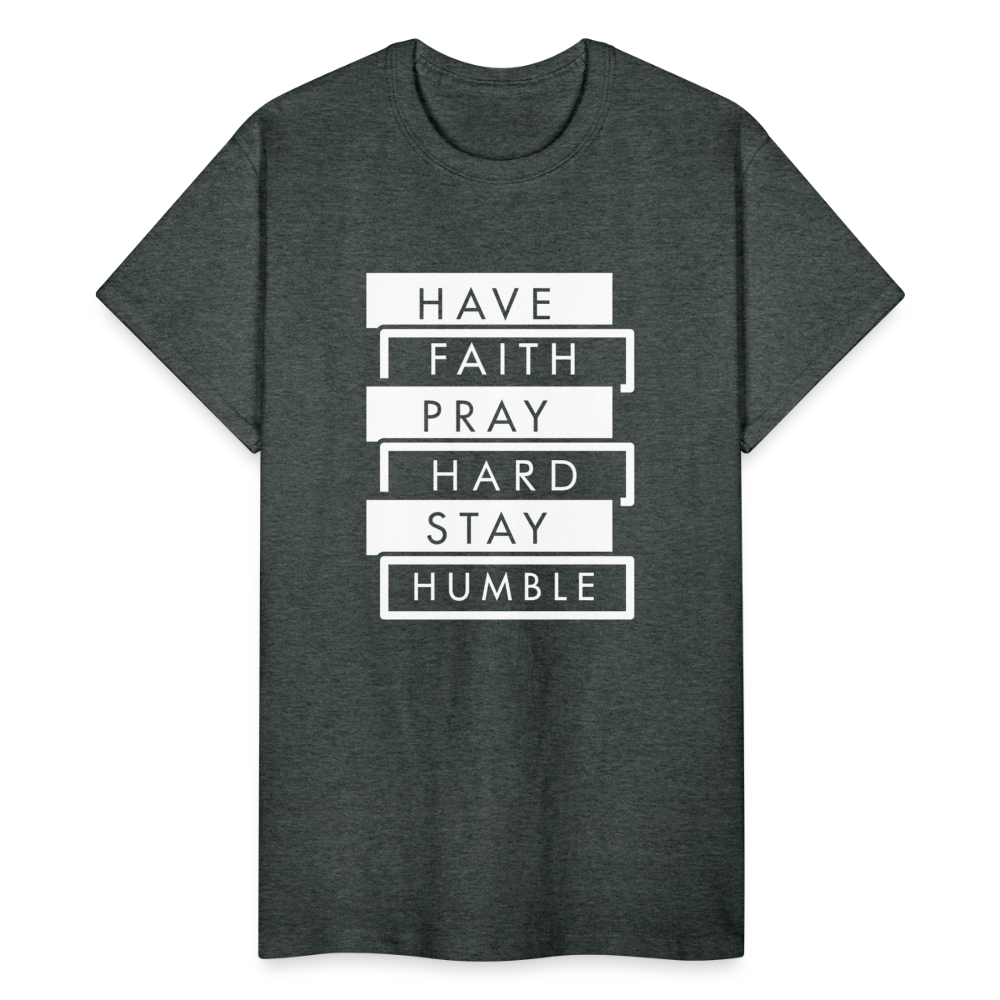 Have Faith-Pray Hard-Stay Humble Unisex T-Shirt - deep heather