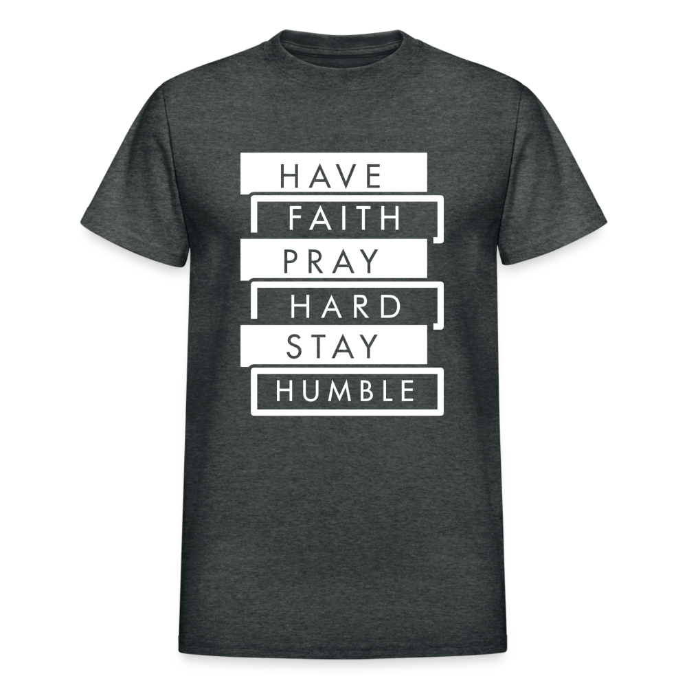 Have Faith-Pray Hard-Stay Humble Unisex T-Shirt - deep heather