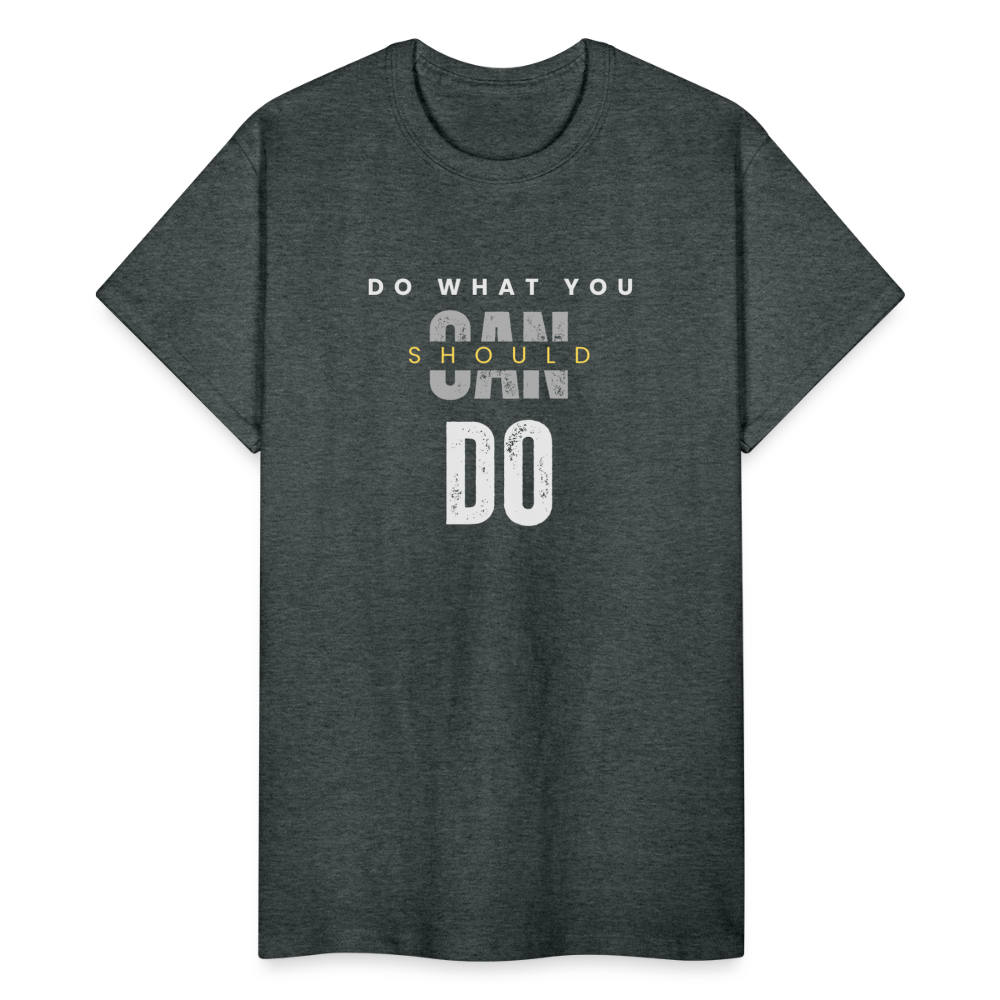 Do What You Should Do Unisex T-Shirt - deep heather