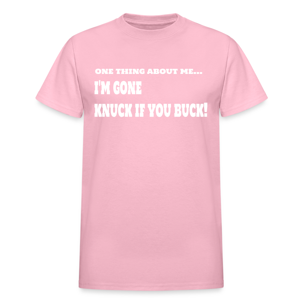 One Thing About Me I'm Gone Knuck If You Buck T-Shirt - light pink