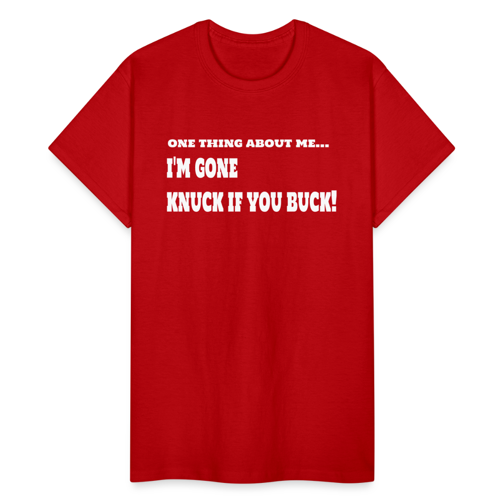 One Thing About Me I'm Gone Knuck If You Buck T-Shirt - red