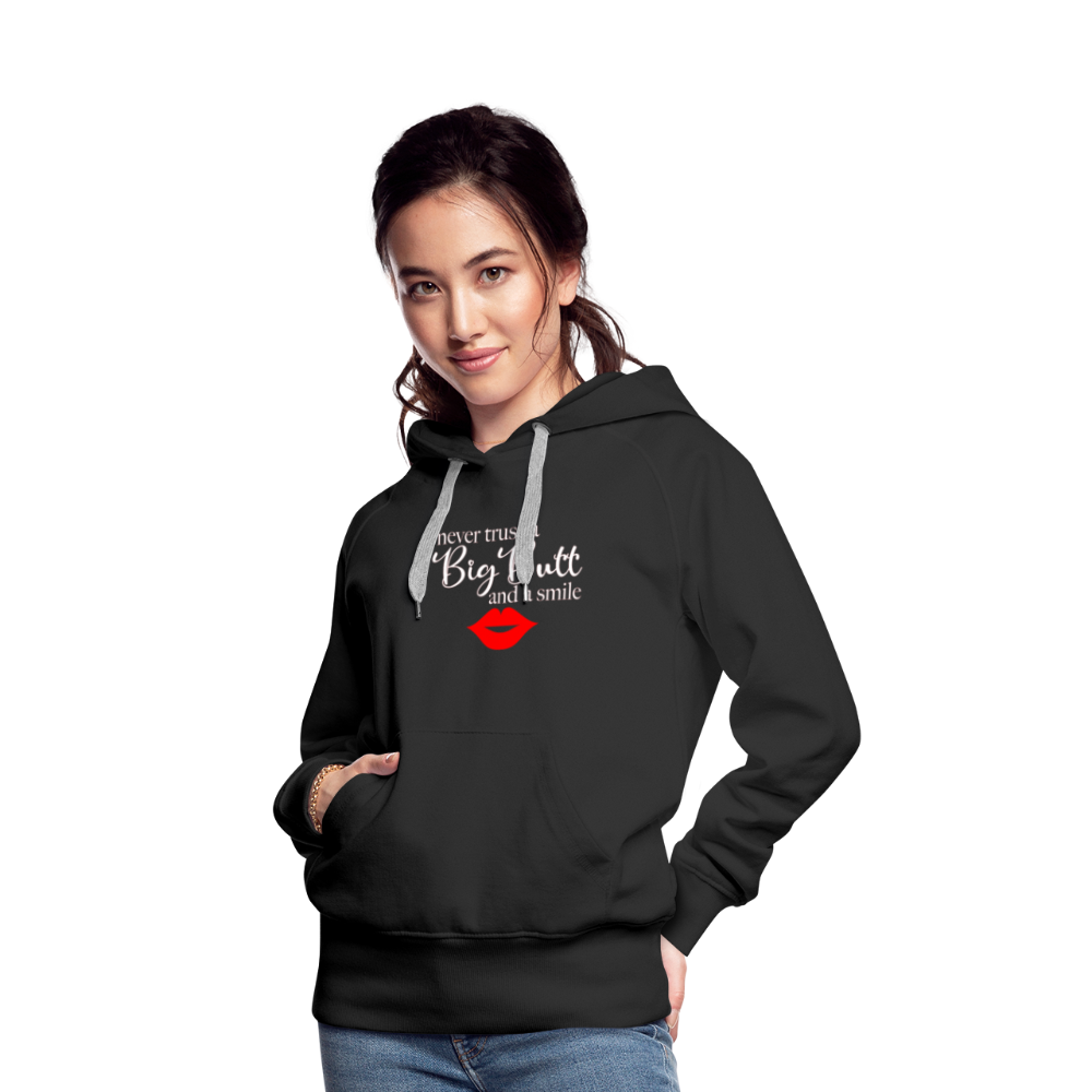 Never Trust A Big Butt & A Smile Hoodie - black