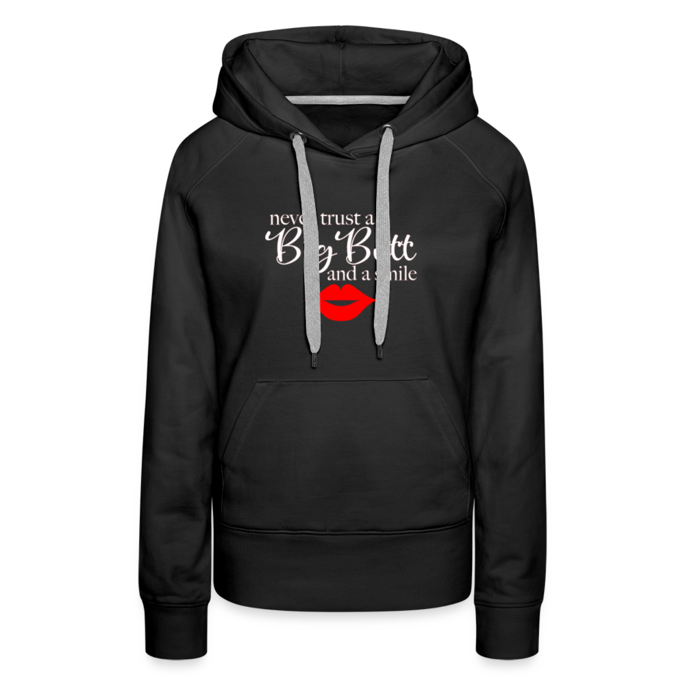 Never Trust A Big Butt & A Smile Hoodie - black