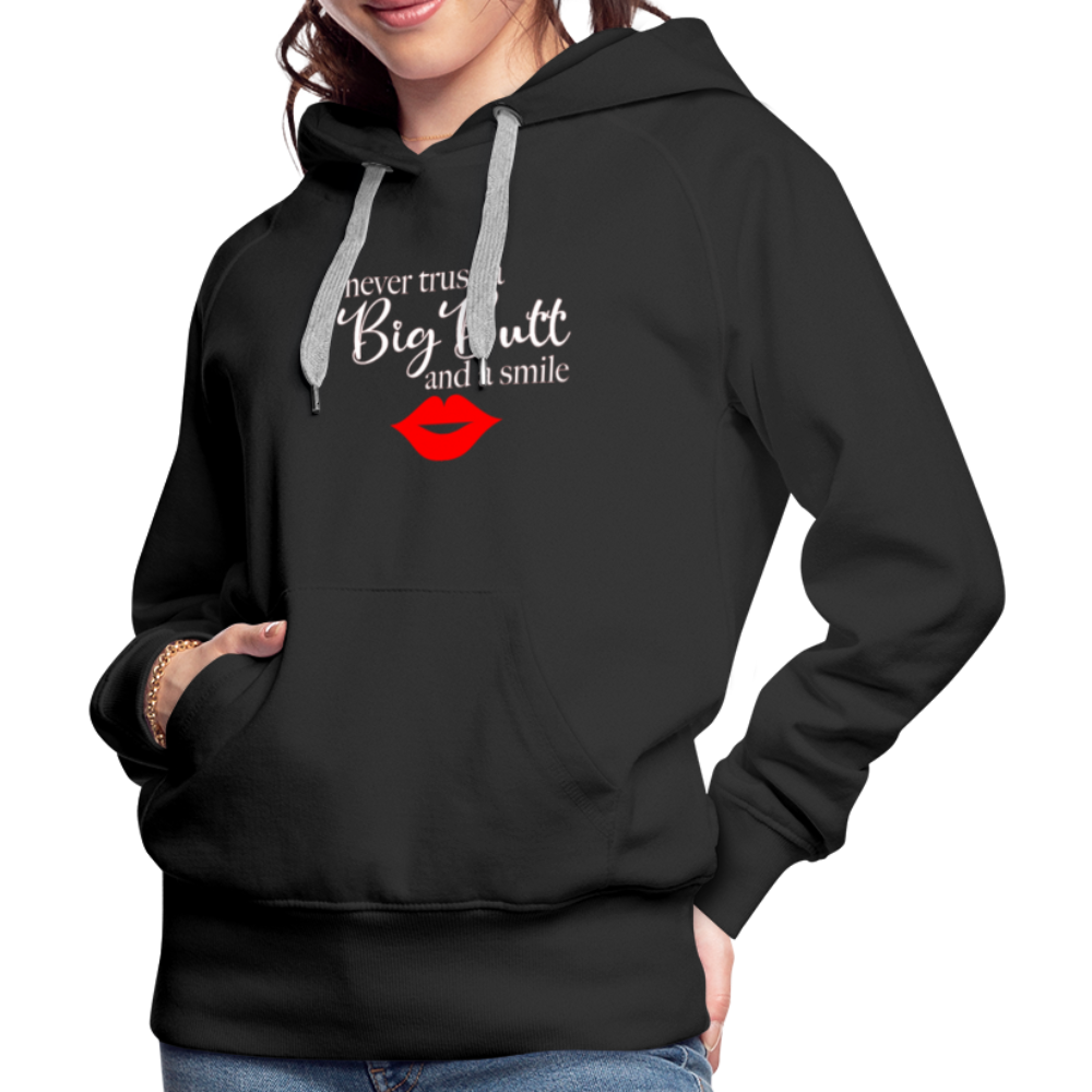 Never Trust A Big Butt & A Smile Hoodie - black