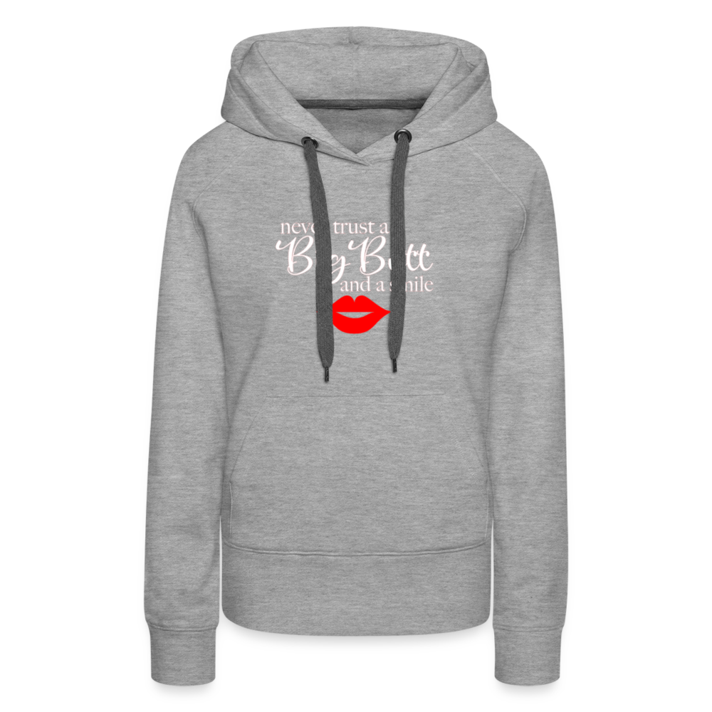 Never Trust A Big Butt & A Smile Hoodie - heather grey