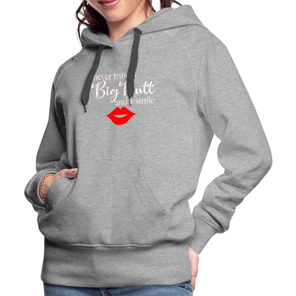 Never Trust A Big Butt & A Smile Hoodie - heather grey