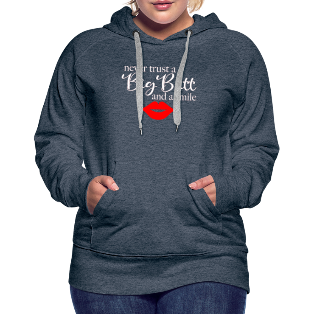 Never Trust A Big Butt & A Smile Hoodie - heather denim