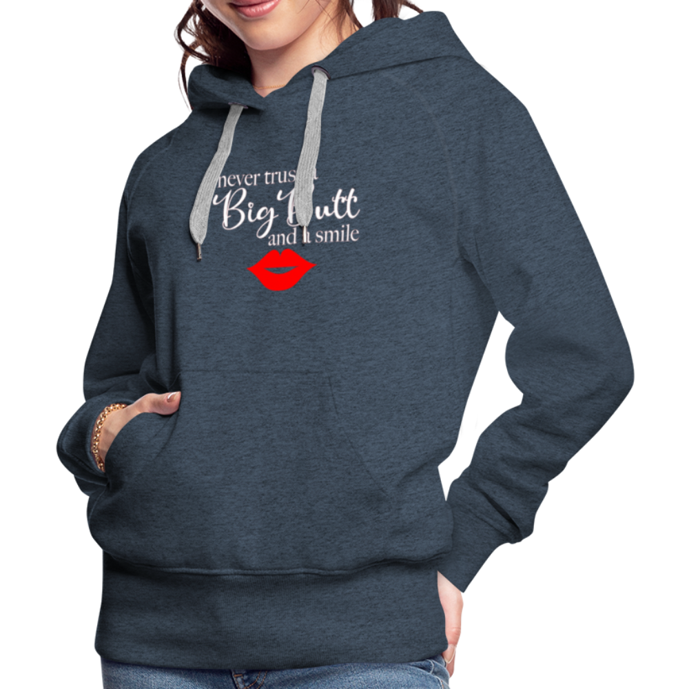 Never Trust A Big Butt & A Smile Hoodie - heather denim