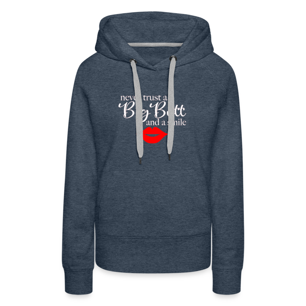 Never Trust A Big Butt & A Smile Hoodie - heather denim