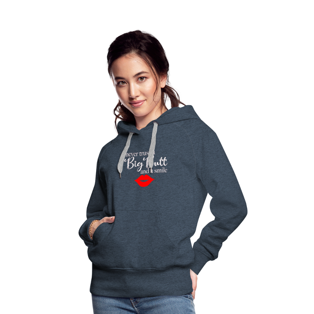 Never Trust A Big Butt & A Smile Hoodie - heather denim