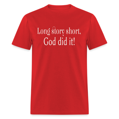 Long Story Short, God Did It Unisex T-Shirt - red