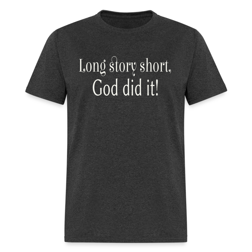 Long Story Short, God Did It Unisex T-Shirt - heather black