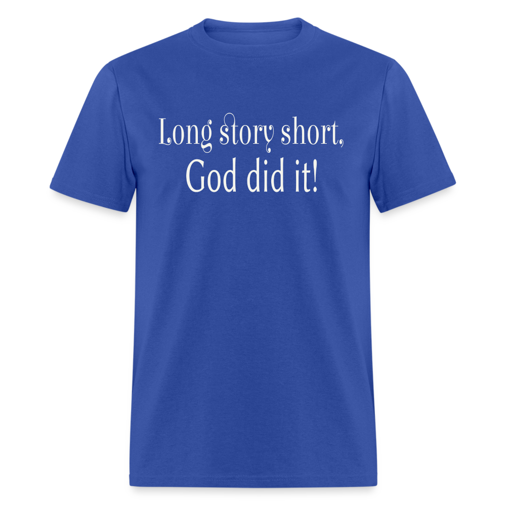 Long Story Short, God Did It Unisex T-Shirt - royal blue