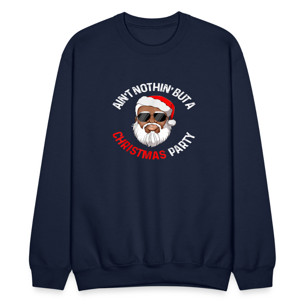 Ain't Nothin' But A Christmas Party Crewneck Sweatshirt - navy