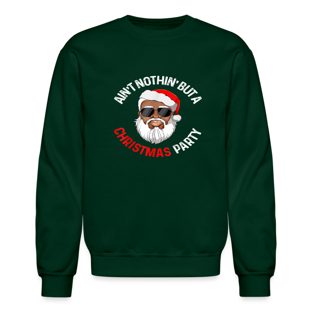 Ain't Nothin' But A Christmas Party Crewneck Sweatshirt - forest green