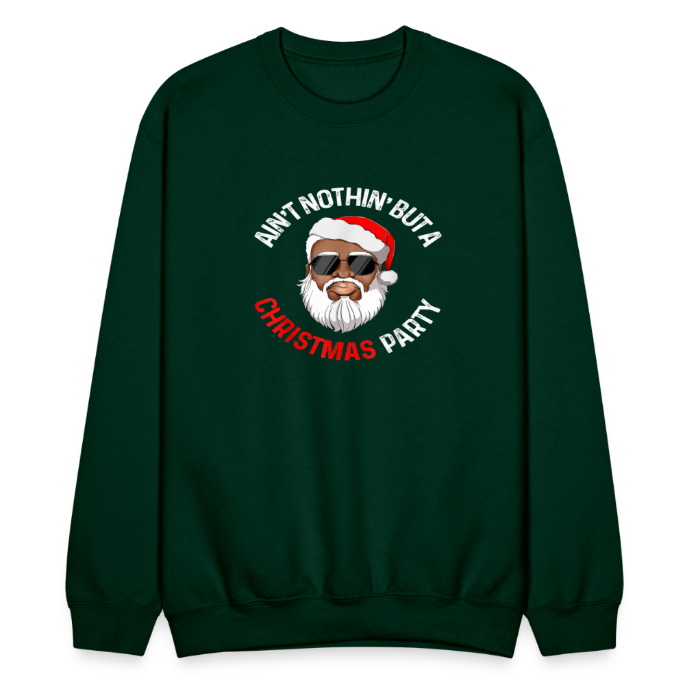 Ain't Nothin' But A Christmas Party Crewneck Sweatshirt - forest green