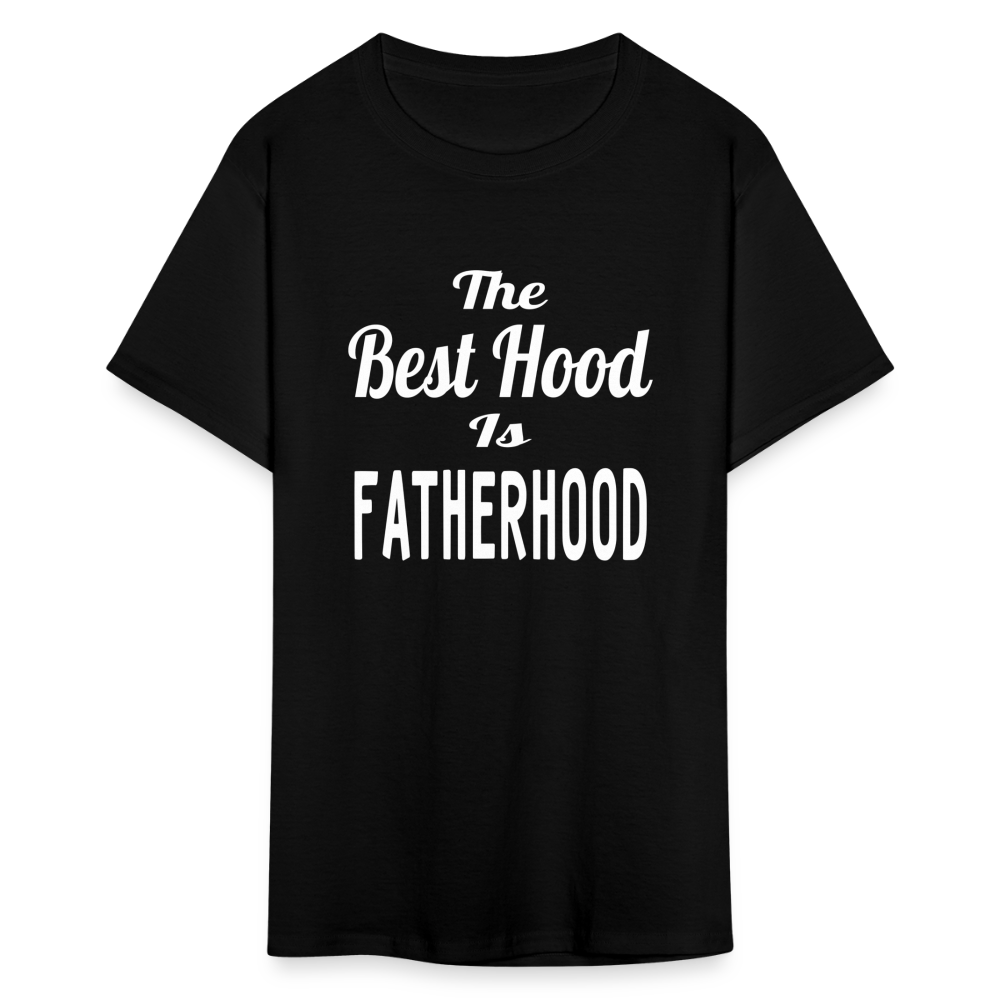 The Best Hood Is Fatherhood Unisex T-Shirt - black