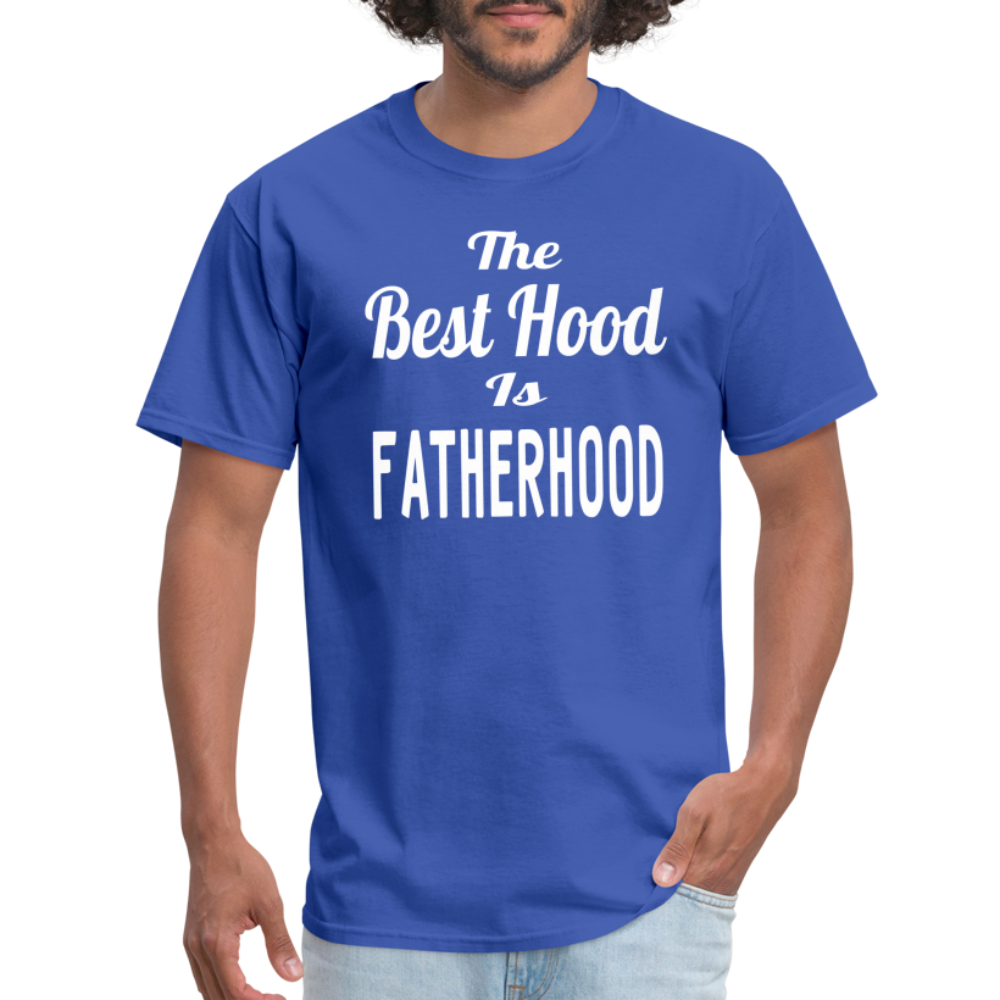 The Best Hood Is Fatherhood Unisex T-Shirt - royal blue