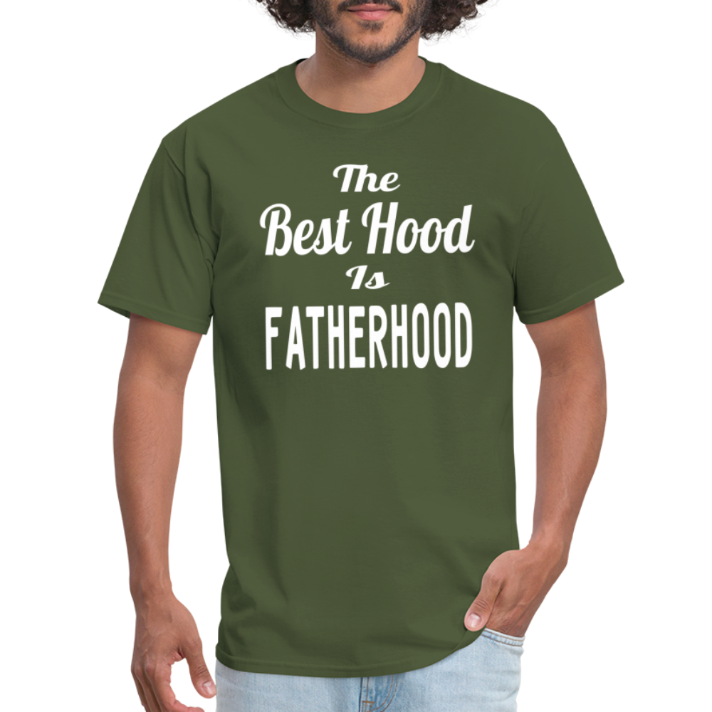 The Best Hood Is Fatherhood Unisex T-Shirt - military green