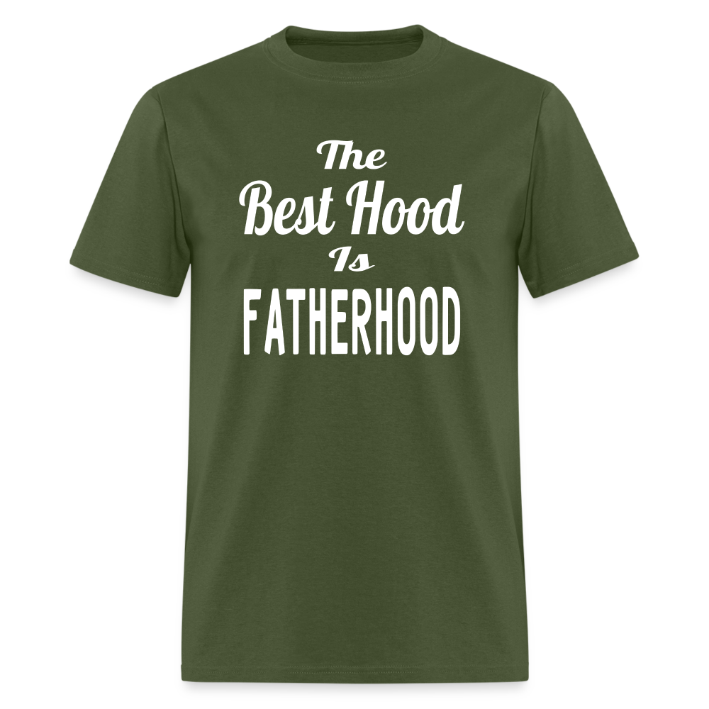 The Best Hood Is Fatherhood Unisex T-Shirt - military green