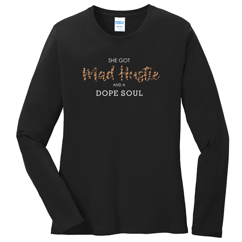 She Got Mad Hustle And A Dope Soul Long Sleeve Tshirt