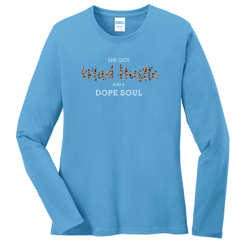 She Got Mad Hustle And A Dope Soul Long Sleeve Tshirt