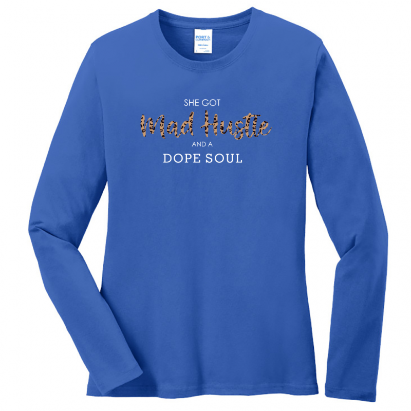 She Got Mad Hustle And A Dope Soul Long Sleeve Tshirt