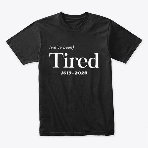 We've Been Tired