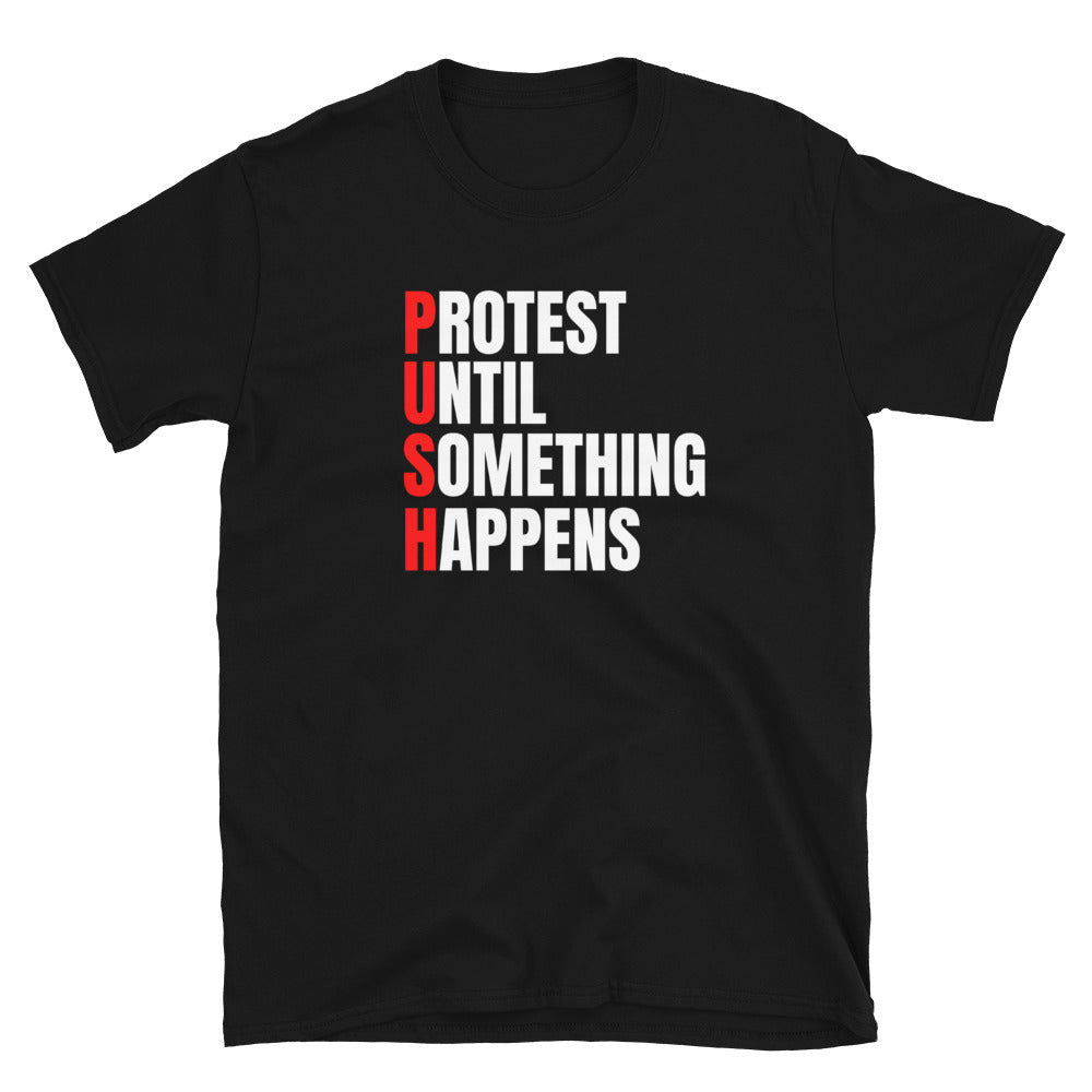 P.U.S.H. Protest Until Something Happens