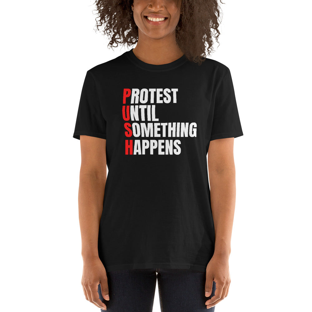 P.U.S.H. Protest Until Something Happens