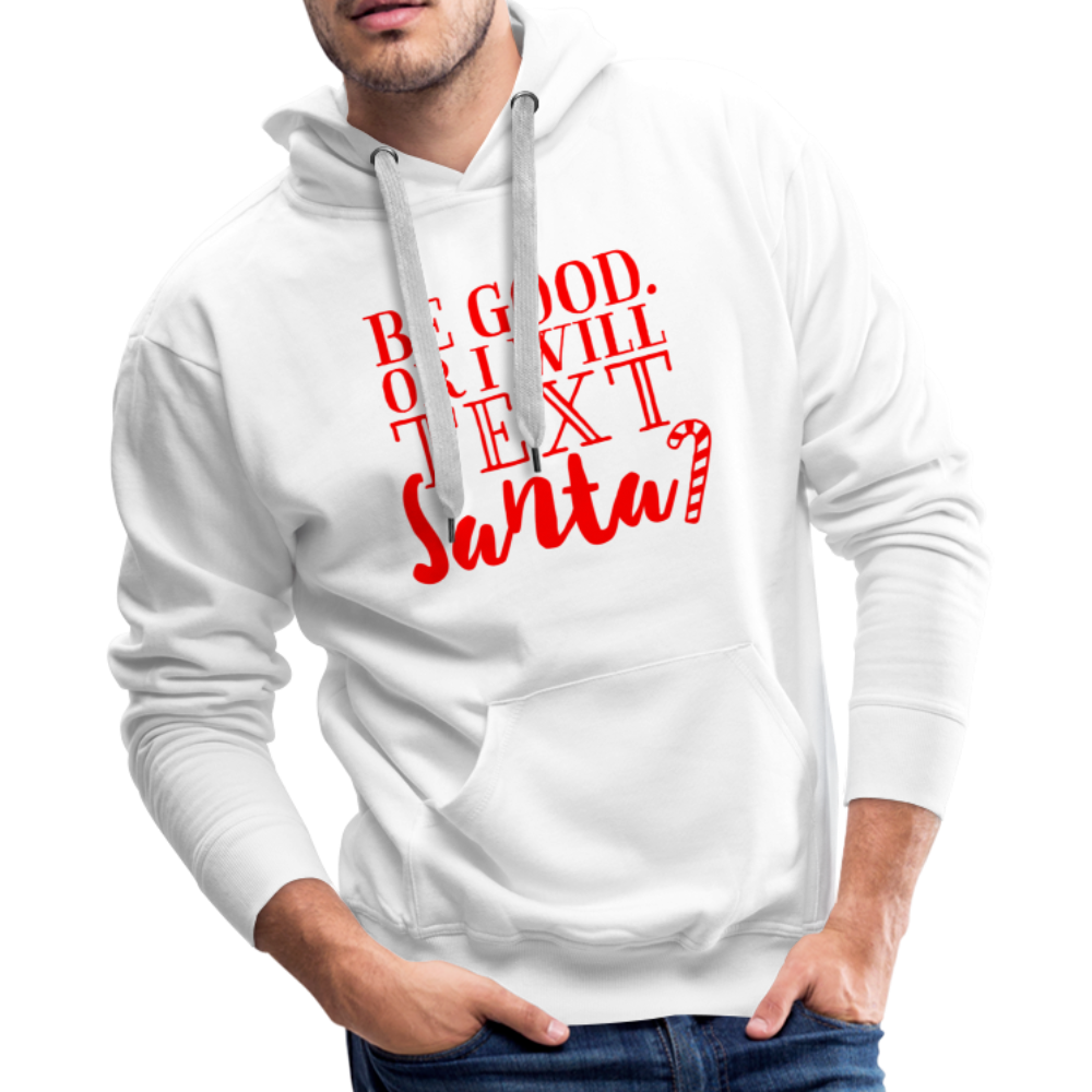 Be Good Or I Will Text Santa - white