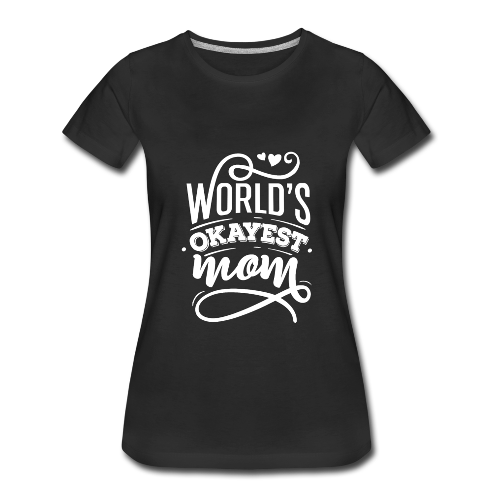 World's Okayest Mom Premium T-Shirt - black