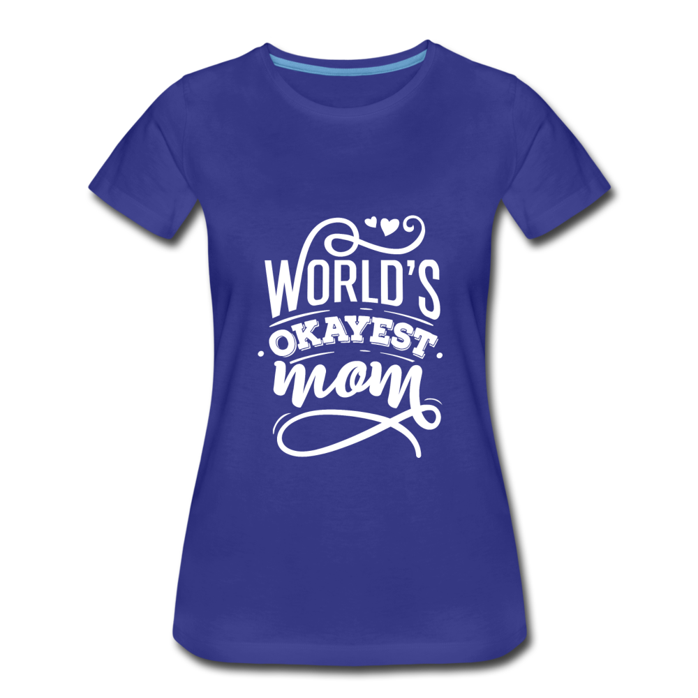 World's Okayest Mom Premium T-Shirt - royal blue