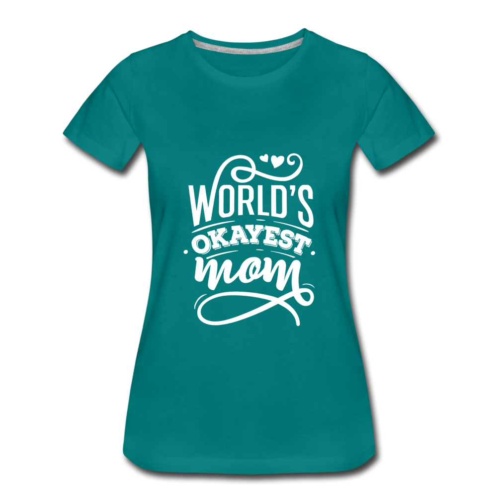 World's Okayest Mom Premium T-Shirt - teal