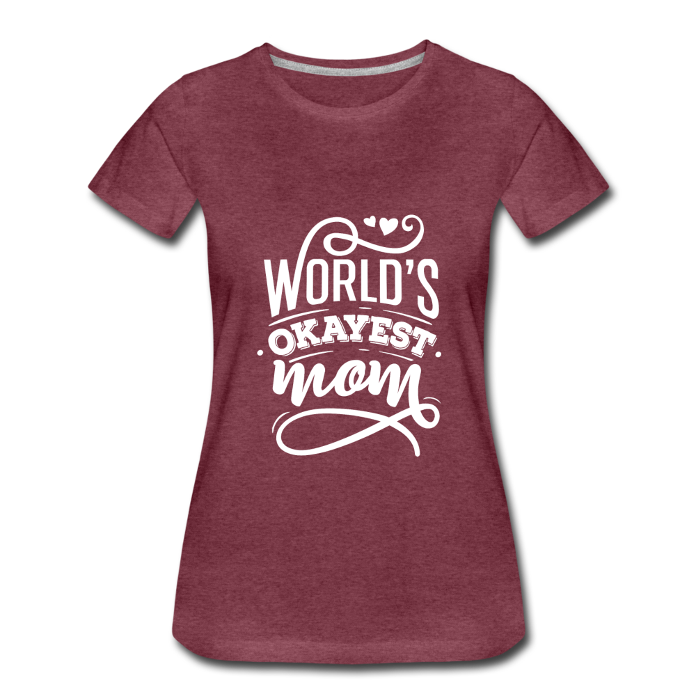 World's Okayest Mom Premium T-Shirt - heather burgundy