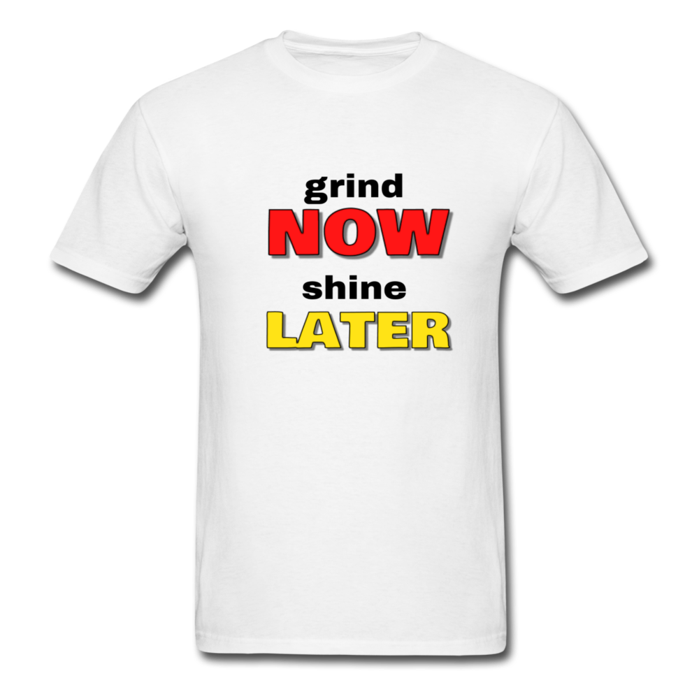 Grind Now Shine Later - white