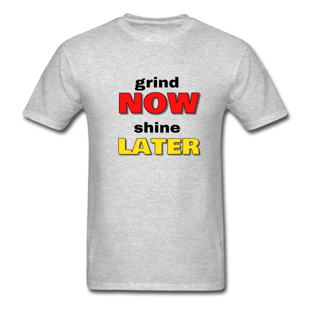 Grind Now Shine Later - heather gray
