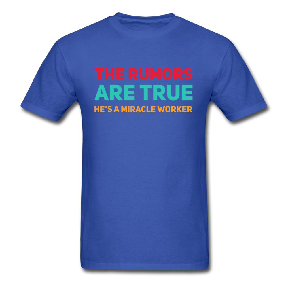 The Rumors Are True He's A Miracle Worker - royal blue